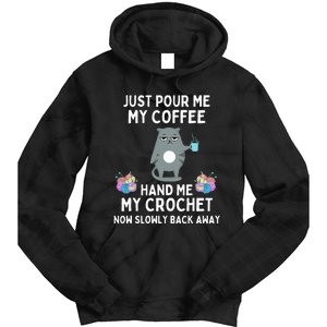 Just Pour Me My Coffee Hand Me My Crochet Tie Dye Hoodie