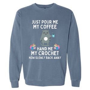 Just Pour Me My Coffee Hand Me My Crochet Garment-Dyed Sweatshirt