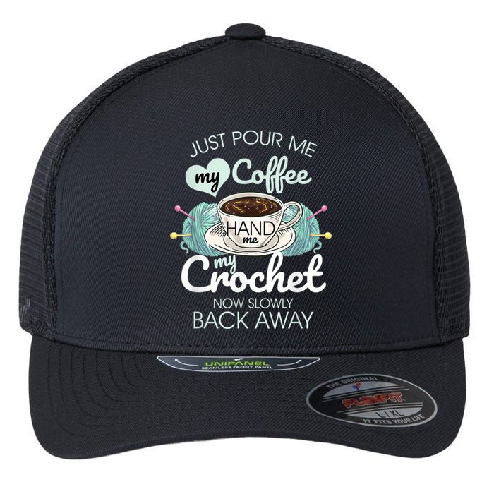 Just Pour Me My Coffee Hand Me My Crochet Flexfit Unipanel Trucker Cap