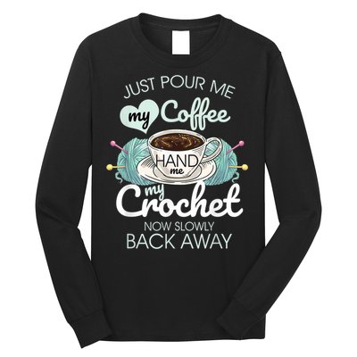Just Pour Me My Coffee Hand Me My Crochet Long Sleeve Shirt