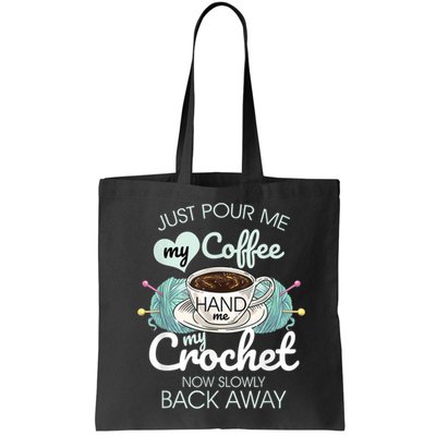 Just Pour Me My Coffee Hand Me My Crochet Bag