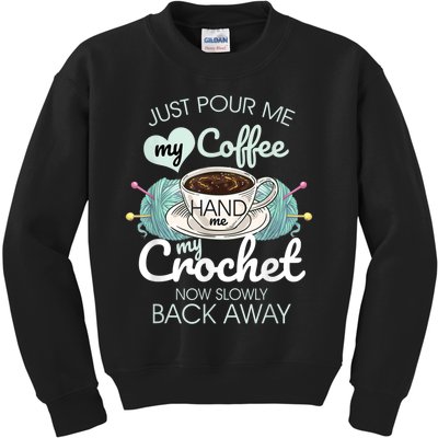 Just Pour Me My Coffee Hand Me My Crochet Kids Sweatshirt