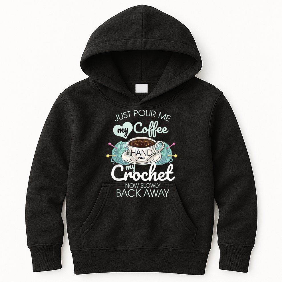 Just Pour Me My Coffee Hand Me My Crochet Kids Hoodie