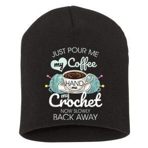 Just Pour Me My Coffee Hand Me My Crochet Short Acrylic Beanie