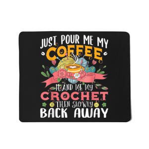 Just Pour Me My Coffee Hand Me My Crochet Crocheting Lover Mousepad