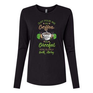 Just Pour Me My Coffee Hand Me My Crochet Crocheting Womens Cotton Relaxed Long Sleeve T-Shirt