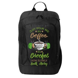 Just Pour Me My Coffee Hand Me My Crochet Crocheting City Backpack