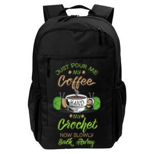 Just Pour Me My Coffee Hand Me My Crochet Crocheting Daily Commute Backpack