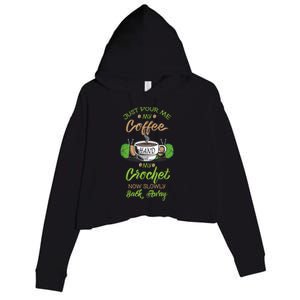 Just Pour Me My Coffee Hand Me My Crochet Crocheting Crop Fleece Hoodie