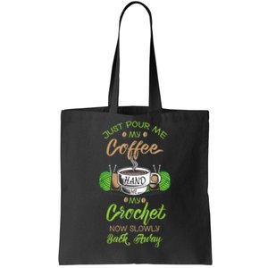 Just Pour Me My Coffee Hand Me My Crochet Crocheting Tote Bag