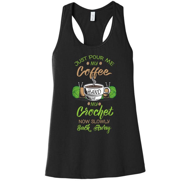 Just Pour Me My Coffee Hand Me My Crochet Crocheting Women's Racerback Tank