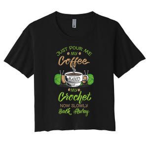 Just Pour Me My Coffee Hand Me My Crochet Crocheting Women's Crop Top Tee