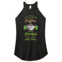 Just Pour Me My Coffee Hand Me My Crochet Crocheting Women's Perfect Tri Rocker Tank