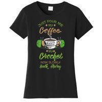 Just Pour Me My Coffee Hand Me My Crochet Crocheting Women's T-Shirt