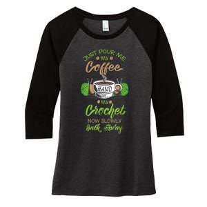 Just Pour Me My Coffee Hand Me My Crochet Crocheting Women's Tri-Blend 3/4-Sleeve Raglan Shirt