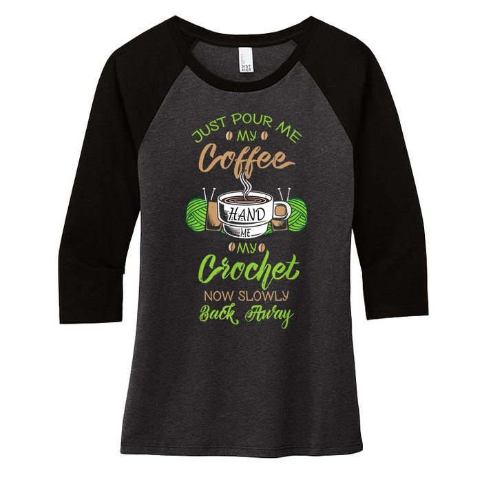 Just Pour Me My Coffee Hand Me My Crochet Crocheting Women's Tri-Blend 3/4-Sleeve Raglan Shirt