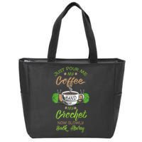 Just Pour Me My Coffee Hand Me My Crochet Crocheting Zip Tote Bag