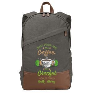 Just Pour Me My Coffee Hand Me My Crochet Crocheting Cotton Canvas Backpack