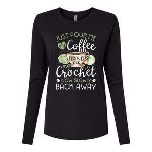 Just Pour Me My Coffee Hand Me My Crochet Funny Crocheting Womens Cotton Relaxed Long Sleeve T-Shirt