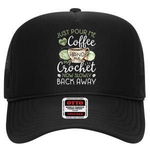 Just Pour Me My Coffee Hand Me My Crochet Funny Crocheting High Crown Mesh Back Trucker Hat