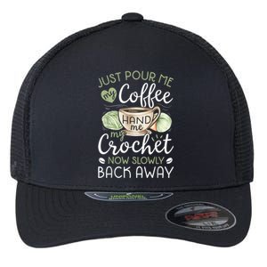 Just Pour Me My Coffee Hand Me My Crochet Funny Crocheting Flexfit Unipanel Trucker Cap