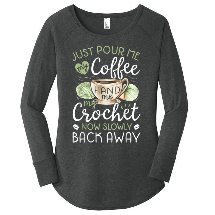 Just Pour Me My Coffee Hand Me My Crochet Funny Crocheting Women's Perfect Tri Tunic Long Sleeve Shirt