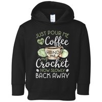 Just Pour Me My Coffee Hand Me My Crochet Funny Crocheting Toddler Hoodie