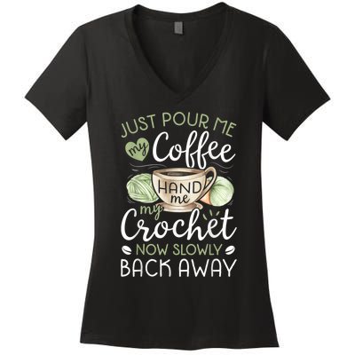 Just Pour Me My Coffee Hand Me My Crochet Funny Crocheting Women's V-Neck T-Shirt