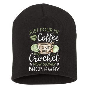 Just Pour Me My Coffee Hand Me My Crochet Funny Crocheting Short Acrylic Beanie