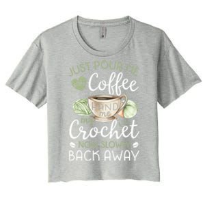 Just Pour Me My Coffee Hand Me My Crochet Funny Crocheting Meaningful Gift Women's Crop Top Tee