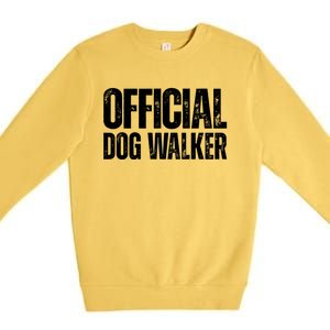 Joke Pet Owner Humor Dog Walker Dog Lovers Cool Gift Premium Crewneck Sweatshirt