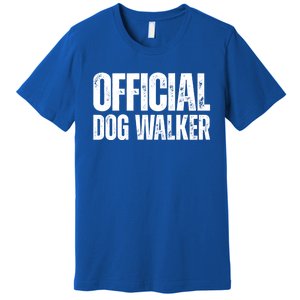 Joke Pet Owner Humor Dog Walker Dog Lovers Cool Gift Premium T-Shirt