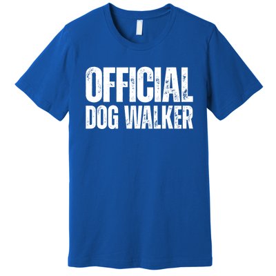 Joke Pet Owner Humor Dog Walker Dog Lovers Cool Gift Premium T-Shirt