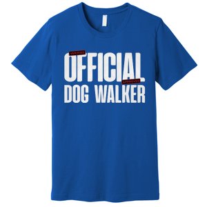 Joke Pet Owner Humor Dog Walker Training Dog Lovers Gift Premium T-Shirt