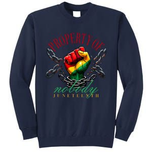 Juneteenth Property Of Nobody Tall Sweatshirt