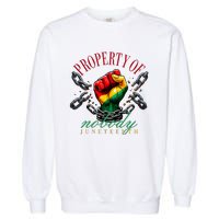 Juneteenth Property Of Nobody Garment-Dyed Sweatshirt