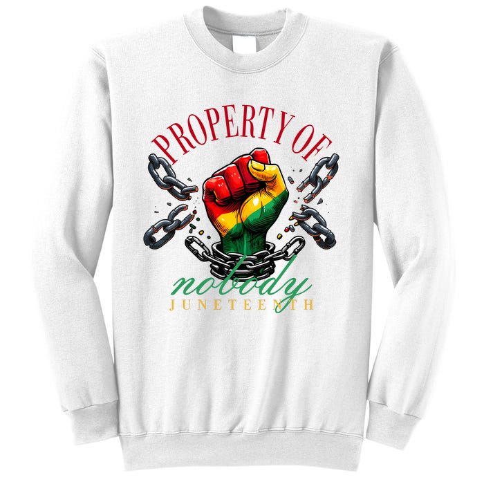 Juneteenth Property Of Nobody Sweatshirt