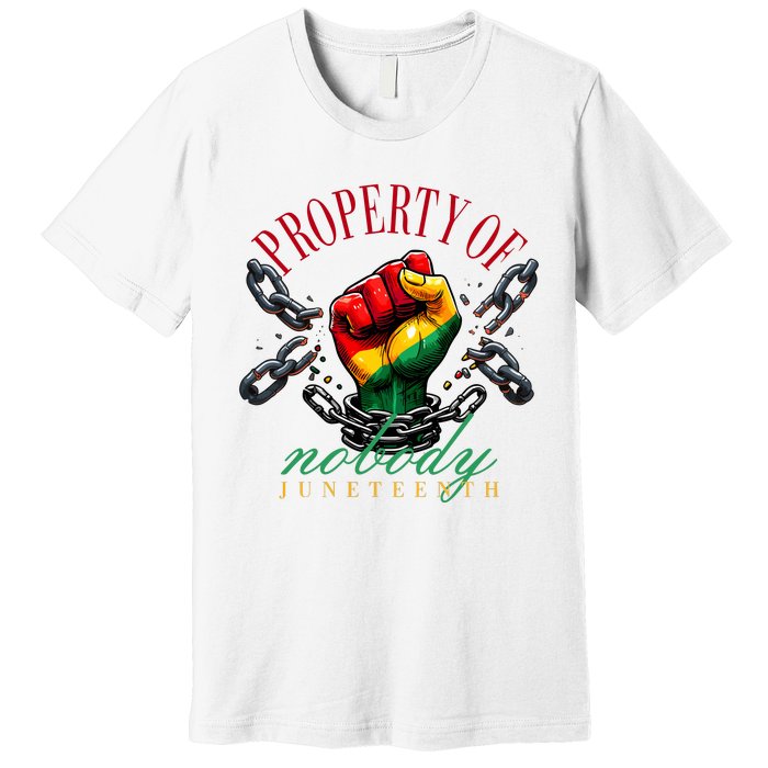 Juneteenth Property Of Nobody Premium T-Shirt