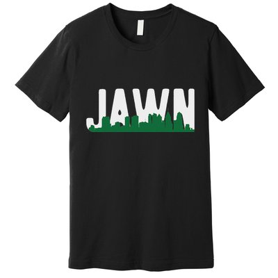 Jawn Philadelphia Pride Slang City Skyline Local Love Premium T-Shirt