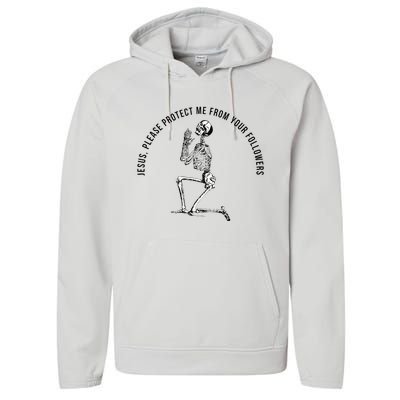 Jesus Please Protect Me From Your Followers Performance Fleece Hoodie