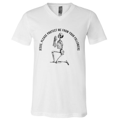 Jesus Please Protect Me From Your Followers V-Neck T-Shirt