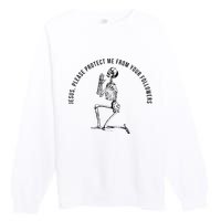 Jesus Please Protect Me From Your Followers Premium Crewneck Sweatshirt