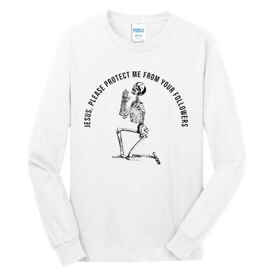 Jesus Please Protect Me From Your Followers Tall Long Sleeve T-Shirt