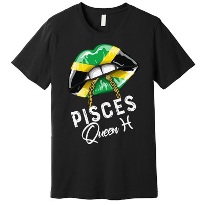 Jamaica Pisces Queen Zodiac Birthday Jamaican Wo Lips Premium T-Shirt