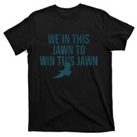 JAWN Philly quote IN THIS JAWN TO WIN THIS JAWN T-Shirt