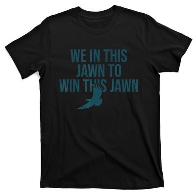 JAWN Philly quote IN THIS JAWN TO WIN THIS JAWN T-Shirt