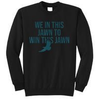 JAWN Philly quote IN THIS JAWN TO WIN THIS JAWN Tall Sweatshirt