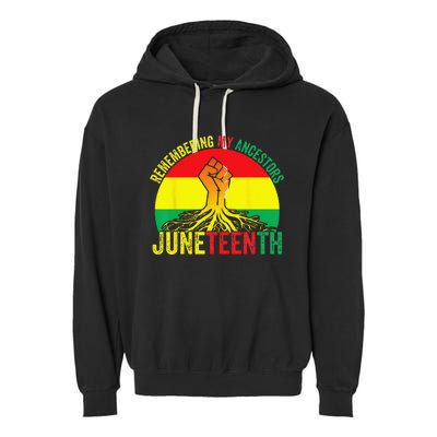 Juneteenth Pride Remembering My Ancestors Black Freedom Garment-Dyed Fleece Hoodie