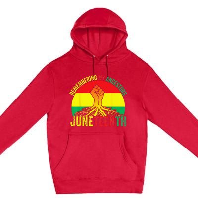 Juneteenth Pride Remembering My Ancestors Black Freedom Premium Pullover Hoodie