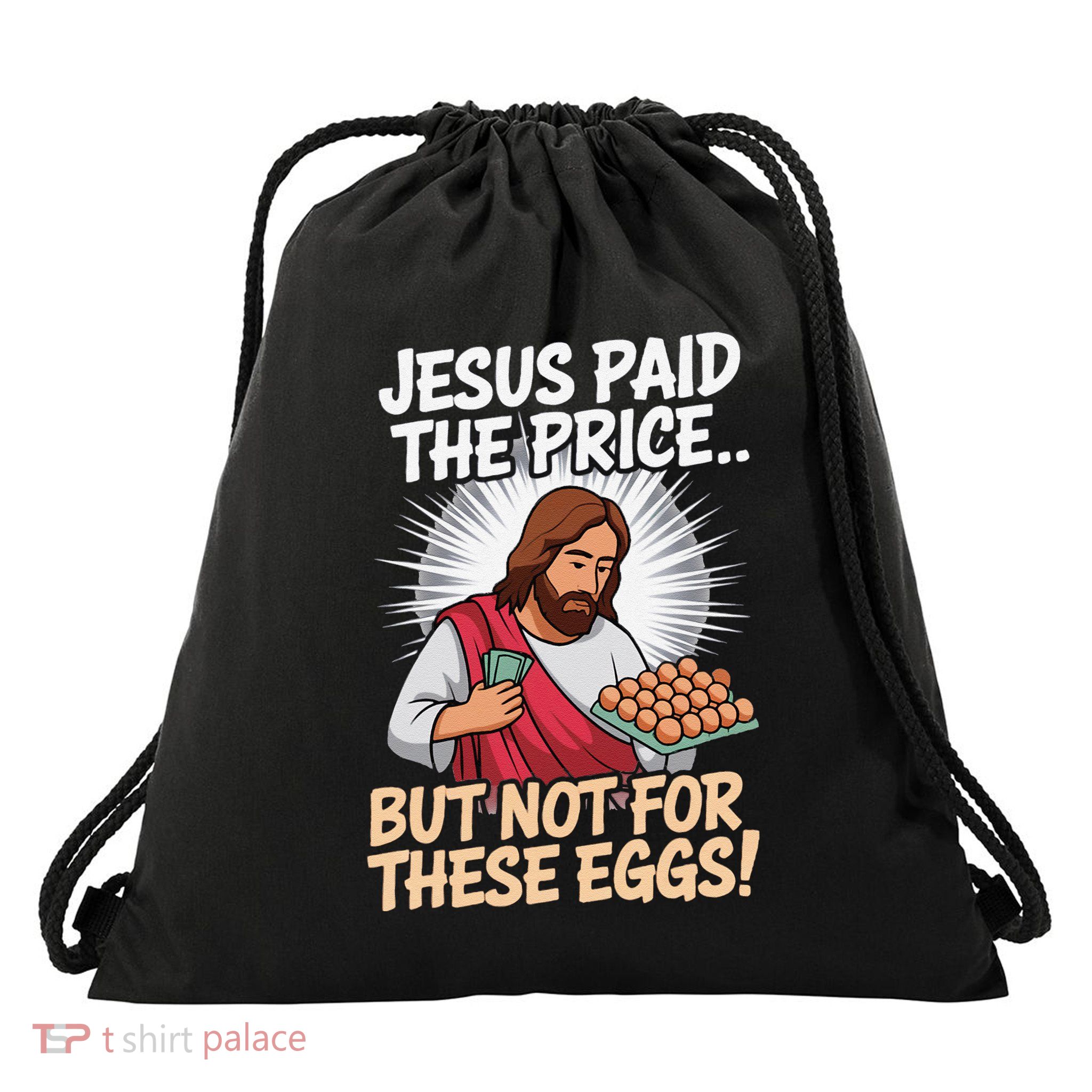 Jesus Paid The Price But No For These Eggs Funny Easter Day Drawstring Bag
